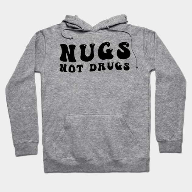 Nugs Not Drugs Hoodie by awesomeshirts